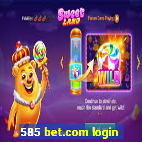 585 bet.com login